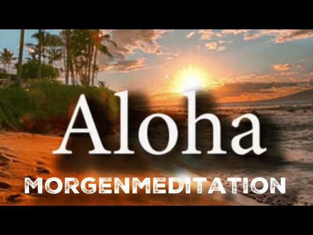 Aloha Morgenmeditation