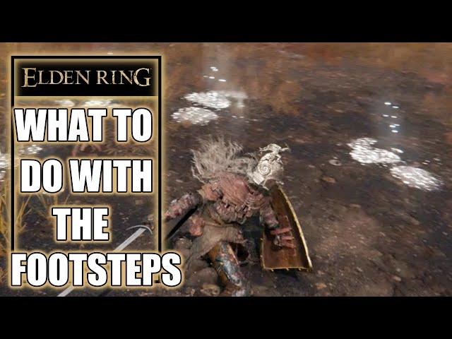 Elden Ring – What to do With The Footsteps or Footprints ?