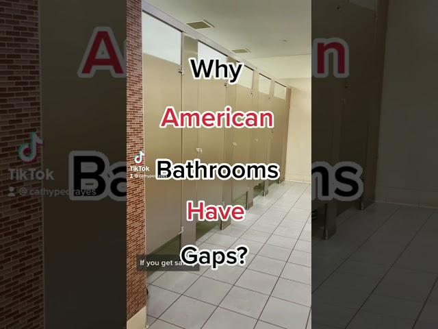 Why Do American Bathrooms Have Gaps?