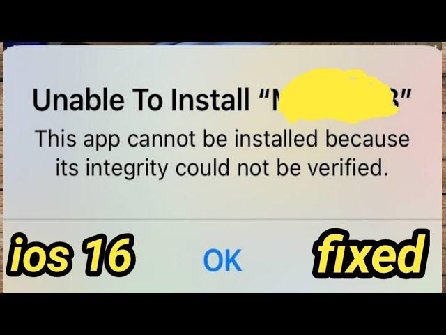 this app cannot be installed because its integrity could not be verified ios 16 / fixed /