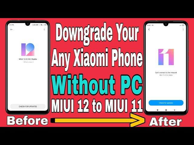 How To Downgrade Your Any Xiaomi Phone | MIUI 12 to  MIUI 11, 10, 9, 8 | Full Guide