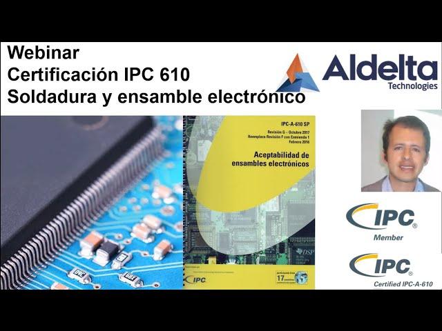 Webinar IPC 610 Soldadura y ensamble electrónico [Para diseñadores y ensambladores]