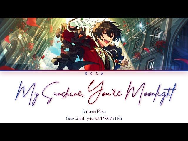 「ES!!」My Sunshine, You’re Moonlight - Sakuma Ritsu || COLOR CODED LYRICS [KAN / ROM / ENG]