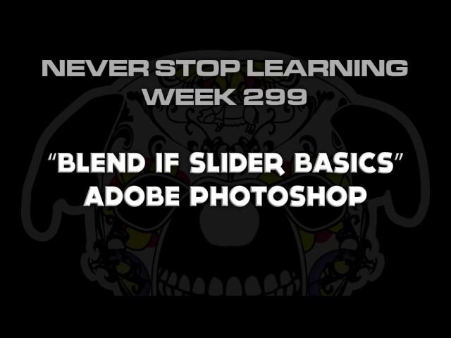 Adobe Photoshop "Blend If Slider Basics" Wk299