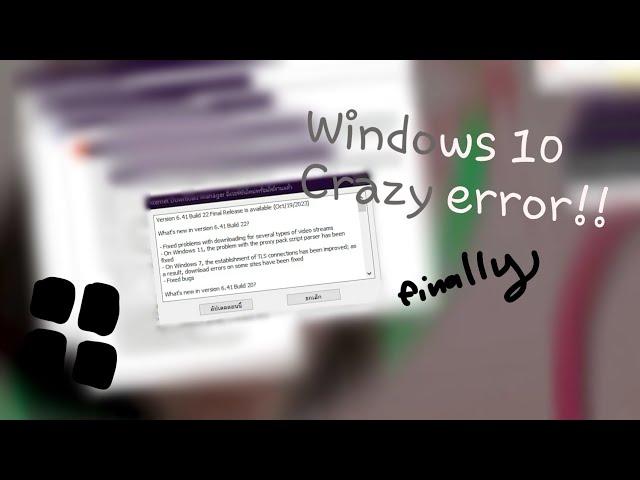 (Heh finally) Windows 10 Crazy error