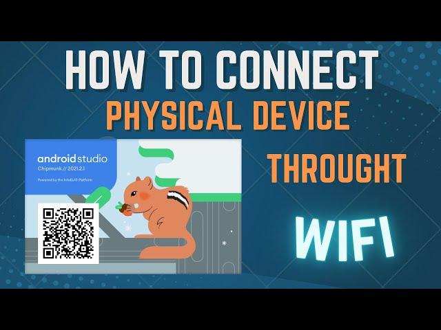 ADB over Wi-Fi  / How to Connect the physical device to Android studio through wifi