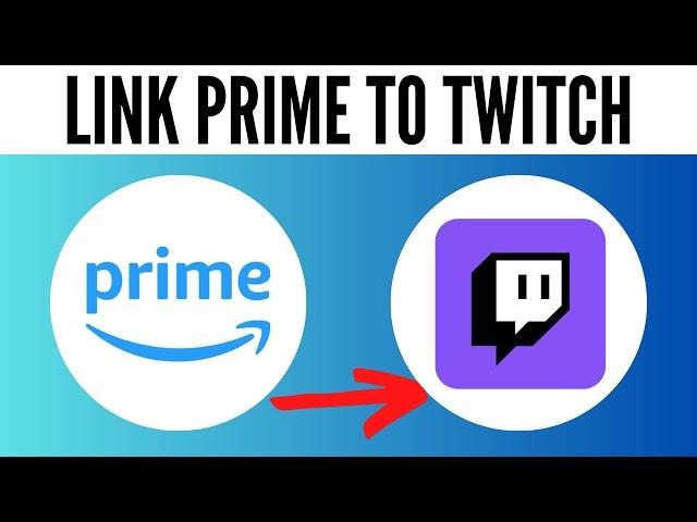 How to Link Your Amazon Prime to Twitch 2024