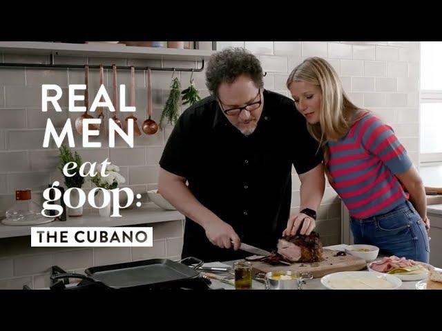 Jon Favreau & Gwyneth Paltrow Make The Perfect Cubano Sandwich | Real Men Eat goop