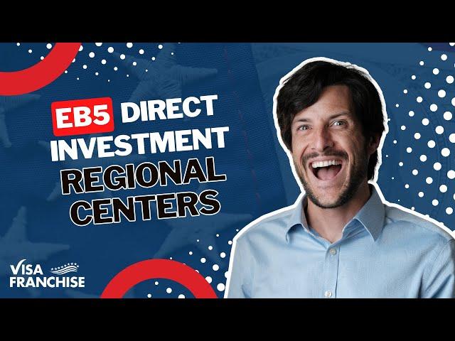 EB5 Direct Investment vs. REGIONAL Centers: Best OPTION for Immigration in 2024? 