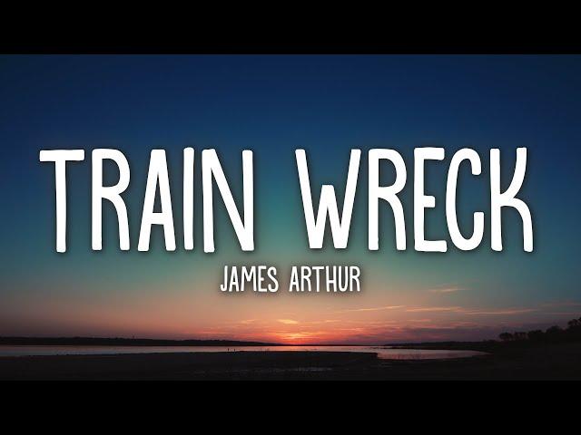 James Arthur - Train Wreck (Lyrics)