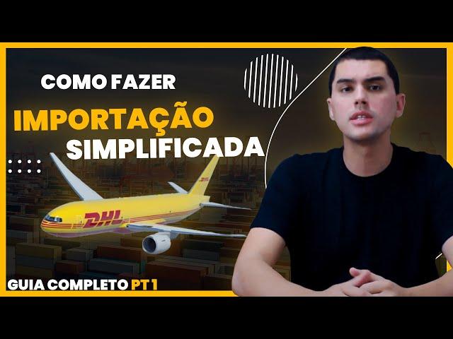 COMO FAZER IMPORTAÇÃO SIMPLIFICADA PARTE 1 (TUTORIAL PASSO A PASSO)