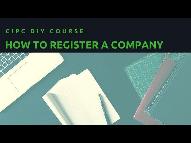 How to Register a Company | CIPC DIY Lesson 1 (Course overview)