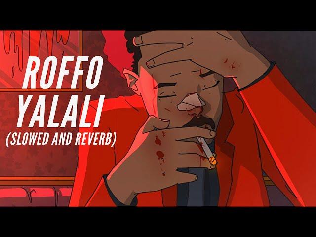 ROFFO - YALALI (Slowed and Reverb)