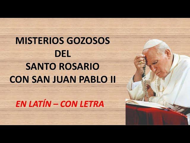 Misterios Gozosos con letanías en latín, rezados por San Juan Pablo II. Letra en latín y español.