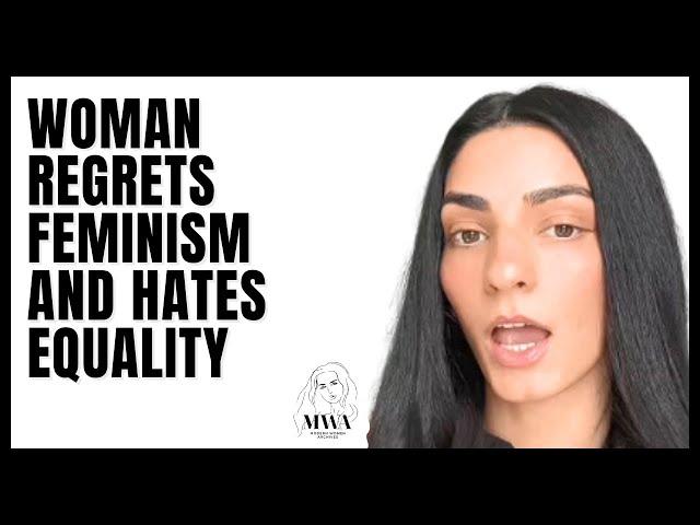 When Women Regret Feminism And Hates Equality - Strong Independent Woman Rejects Equality