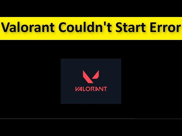 How To Fix Valorant Couldn't Start Game Error - Riot Games