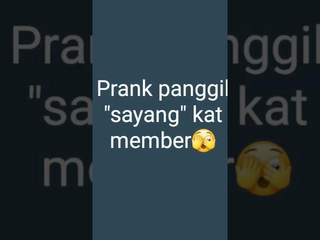 PRANK PANGGIL "SAYANG" KAT KAWAN