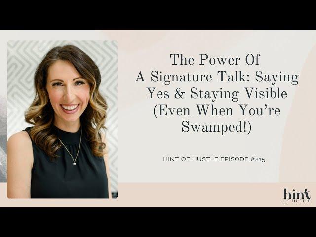 The Power Of A Signature Talk: Saying Yes & Staying Visible (Even When You’re Swamped!)