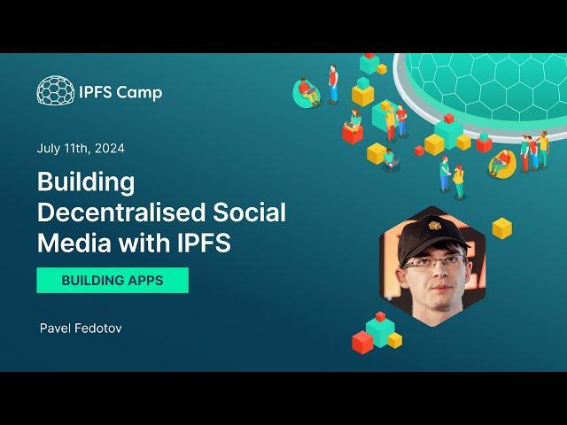 Building Decentralised Social Media with IPFS - Pavel Fedotov