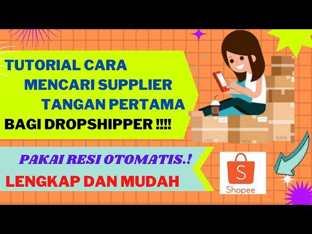 CARA MENCARI SUPPLIER TANGAN PERTAMA BAGI DROPSHIPPER PAKAI RESI OTOMATIS DI SHOPEE PALING LENGKAP!!