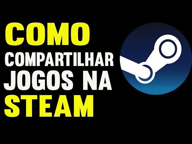 Como Compartilhar Jogos na Steam 2023