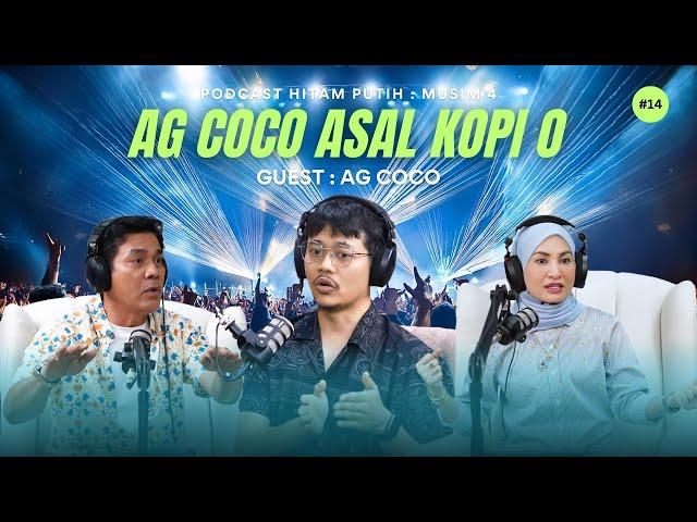 AG COCO | AG COCO ASAL KOPI O | PODCAST HITAM PUTIH S4 | E14