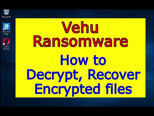 Vehu virus (ransomware). How to decrypt .Vehu files. Vehu File Recovery Guide.