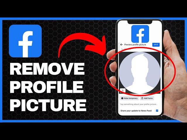 How to Remove a Profile Picture Without Deleting on Facebook | Android & iOS