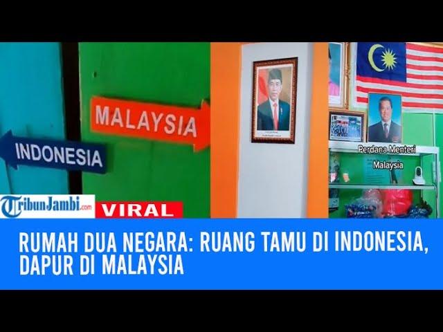 Viral Rumah Dua Negara: Ruang Tamu di Indonesia, Dapur di Malaysia