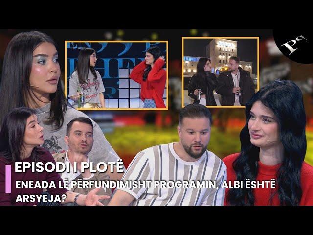 Eneada lë përfundimisht programin, Albi është arsyeja? - Ep.100 Përputhen 12.2.2025