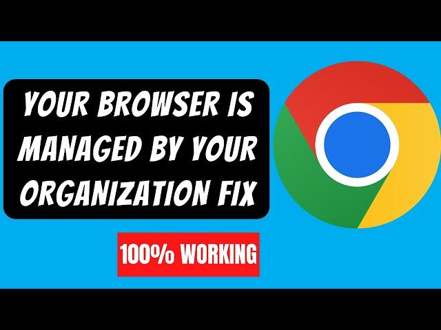 Easy Fix Managed by your organization in Chrome in windows 11/10 [2023]