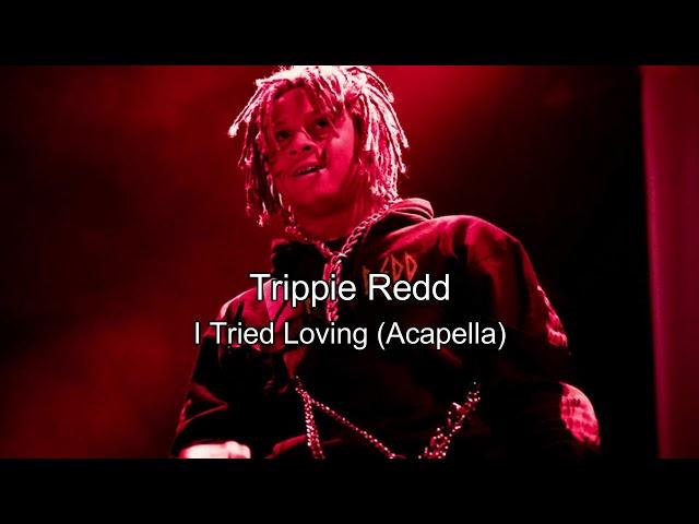 Trippie Redd - I Tried Loving (STUDIO ACAPELLA) *BEST ON YT*