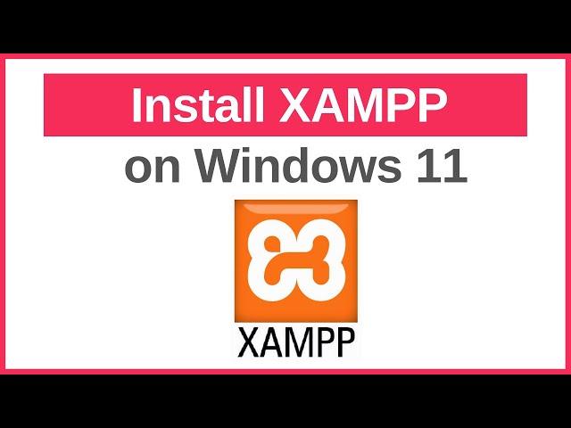 How to Install XAMPP on Windows 11