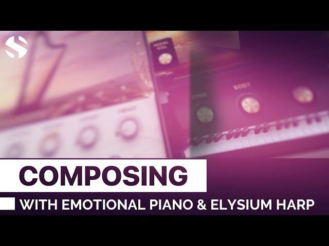 Composing with Emotional Piano & Elysium Harp