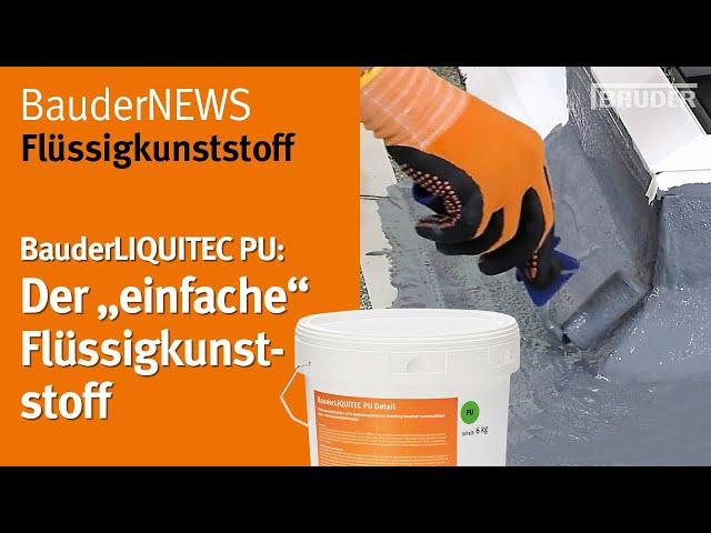 Der "Einfache" unter den Flüssigunststoffen: BauderLIQUITEC PU