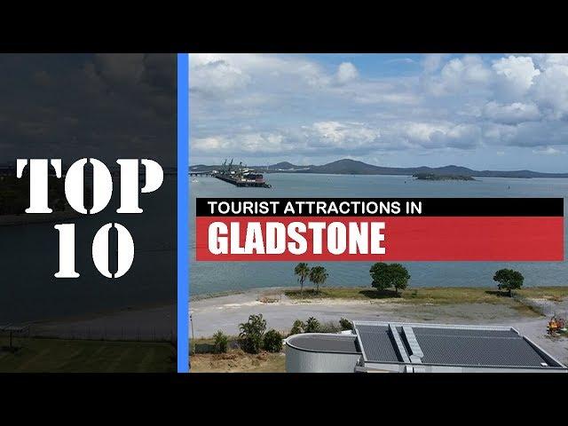 TOP 10 GLADSTONE Attractions (Things to Do & See)