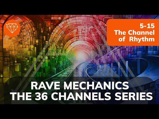 PREVIEW: Rave Mechanics EP27: The 36 Channels series / 5-15 The Channel of Rhythm
