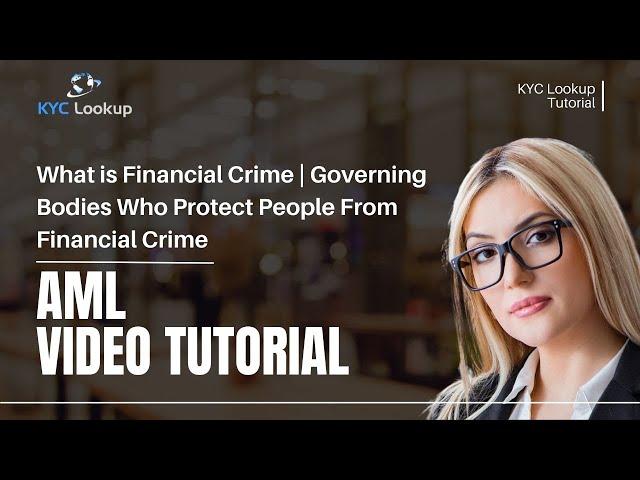 What is Financial Crime | Anti-Money Laundering | Governing Bodies Who Protect From Financial Crime