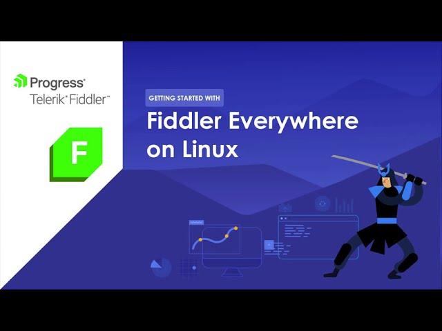 Fiddler Everywhere Quick Start for Linux