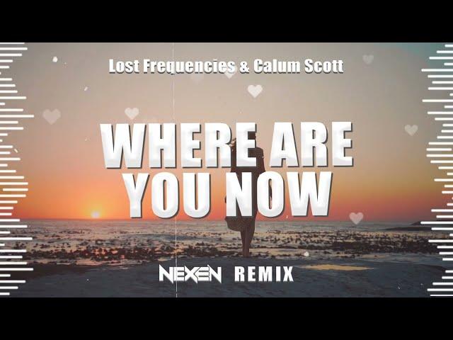 Lost Frequencies ft. Calum Scott - Where Are You Now (NEXEN REMIX) 2024