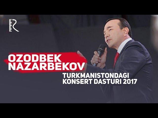Ozodbek Nazarbekov - Turkmanistondagi konsert dasturi 2017