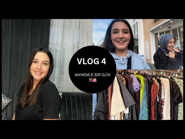 VLOG 4, ANNEMLE BİR GÜN, ALİŞVERİŞ, DİŞ DOKTOR TERMİNİ, ÇARŞİ GEZMESİ