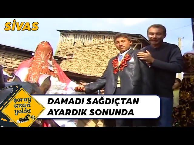 Sivas'ın Düğün Adetleri - Sivas | Şoray Uzun Yolda