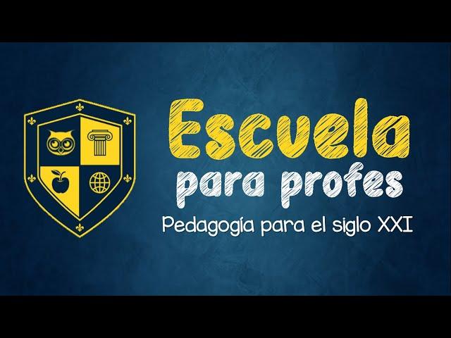 Escuela para profes: pedagogía para el siglo XXI.