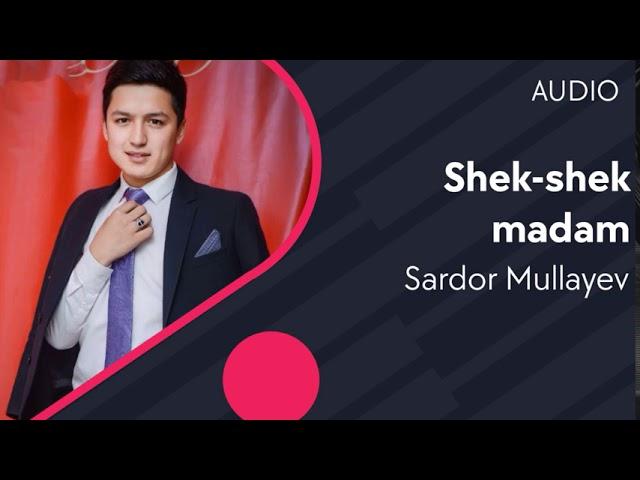 Sardor Mullayev - Shek-shek madam (AUDIO)