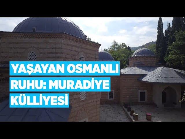 Yaşayan Osmanlı ruhu; Muradiye Külliyesi