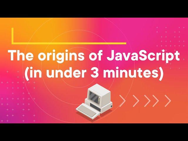 The origins of JavaScript (in under 3 minutes)