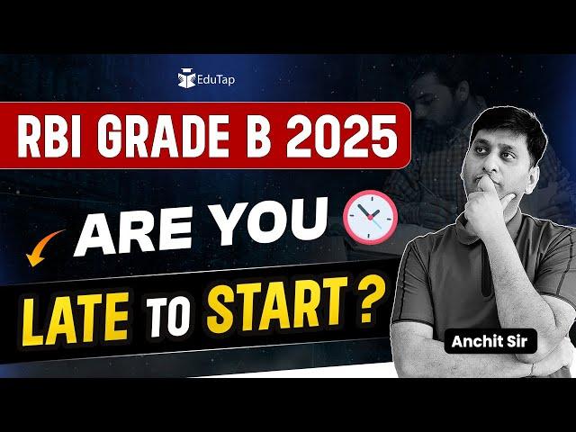 RBI Grade B 2025 Preparation | Is It Right Time To Start Preparing For RBI Grade B 2025 ? | EduTap