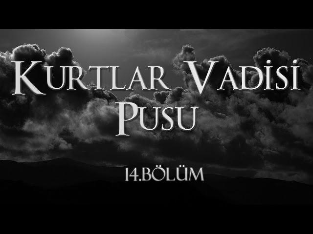 Kurtlar Vadisi Pusu 14. Bölüm