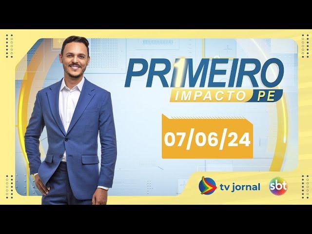 PRIMEIRO IMPACTO AO VIVO: Programa da TV JORNAL/SBT | 07.06.24